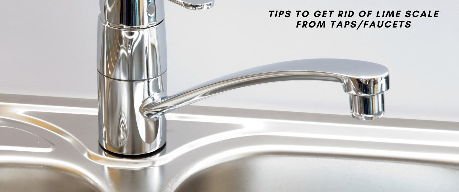 How to get rid of Lime scale from Taps/Faucets